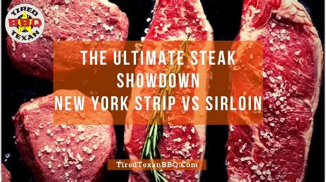 The Ultimate Steak Showdown New York Strip Vs Sirloin