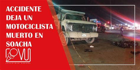 Accidente Deja Un Motociclista Muerto En Soacha Veracidad Urbana