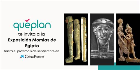 Gana Una Entrada Doble Para La Exposici N De Caixaforum Momias De