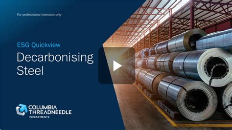 Columbia Threadneedle Decarbonising Steel Redefining The Value Chain