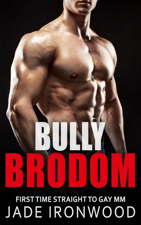 Bully Brodom Straight To Gay M M First Time Bully Bottoms First Time Straight To Gay MM