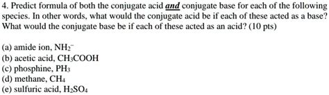 SOLVED: Predict the formula of both the conjugate acid and conjugate ...