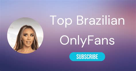 Top 10 Brazilian OnlyFans Hot Brazilian OnlyFans 2024