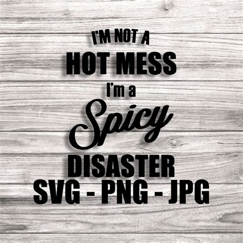 I M Not A Hot Mess I M A Spicy Disaster SVG Template SVG PNG Vector