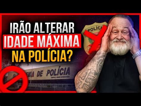 IRÃO ALTERAR A IDADE MÁXIMA PRÓXIMOS CONCURSOS POLÍCIA CIVIL SP 2023