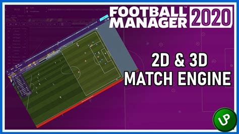 Football Manager 2020 First Look 2d 3d Match Engine Youtube