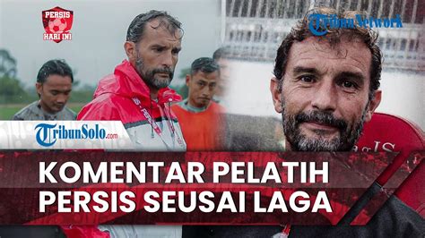 Persis Hari Ini Komentar Pelatih Persis Solo Seusai Kalah Lawan PSM