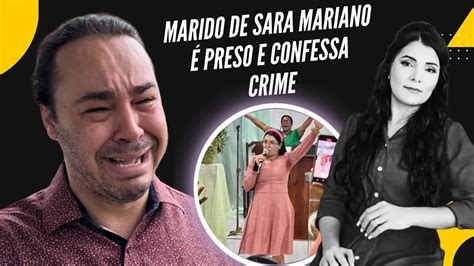 Culpado Marido Da Cantora Gospel Sara Mariano Confessa Crime E Vai