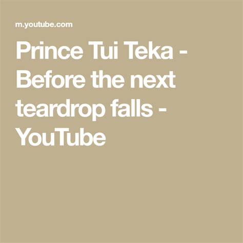 Prince Tui Teka Before The Next Teardrop Falls Youtube Tui The