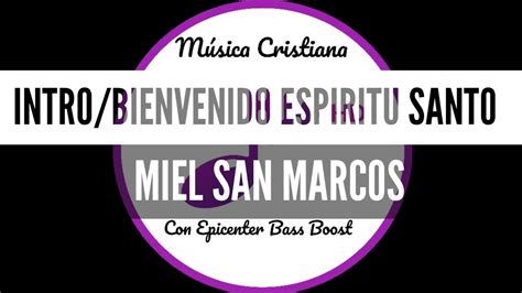 Intro Bienvenido Esp Ritu Santo Feat Marco Barrientos Miel San