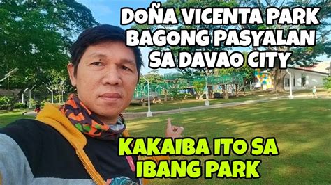 DOÑA VICENTA PARK BINUKSAN NA KAKAIBANG PARK ITO SA DAVAO CITY YouTube