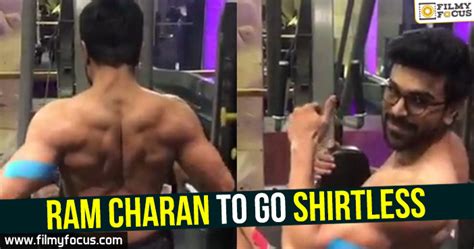 Ram Charan To Go Shirtless Filmy Focus Filmy Focus