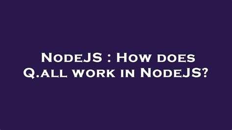 NodeJS How Does Q All Work In NodeJS YouTube