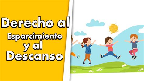 Derecho Al Descanso Y Al Esparcimiento Youtube