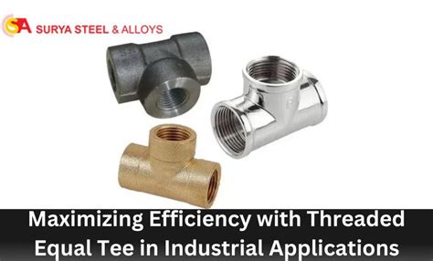 Efficiency With Threaded Equal Tee In Industrial Applications