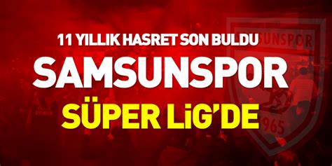 11 yıl sonra Süper Lige çıkan Samsunspordan muhteşem kutlama