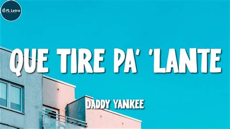 Daddy Yankee Que Tire Pa Lante Letra Lyrics Youtube