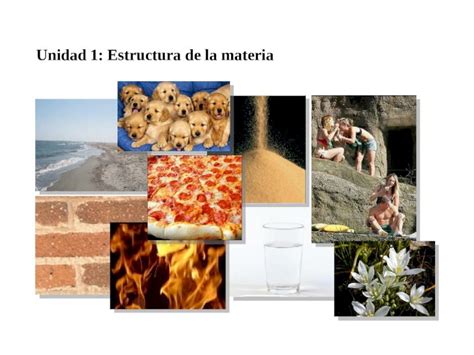 PPT Unidad 1 Estructura de la materia Qué tienen en común estas