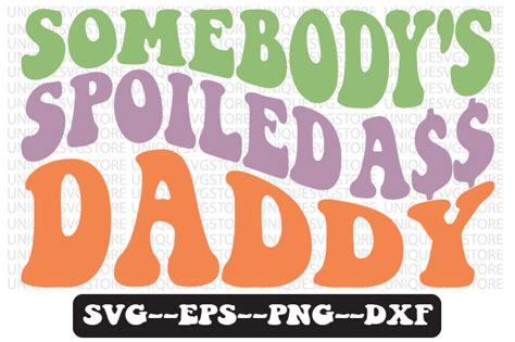 Somebodys Spoiled Daddy Svg Design Graphic By Uniquesvgstore