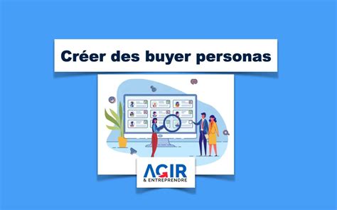 Comment Cr Er Des Buyer Personas Et Segmenter Les Clients