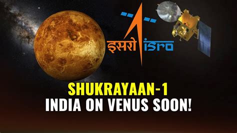 Isro Venus Mission To Launch Shukrayaan Orbiter In Venus Planet Orbit