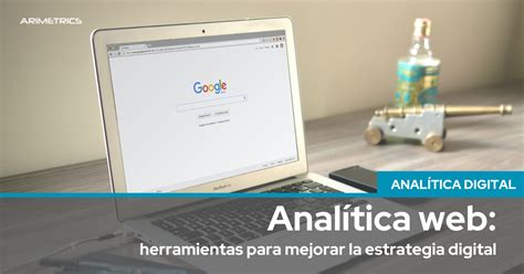 C Mo Usar Las Principales Herramientas De Anal Tica Web En Estrategia