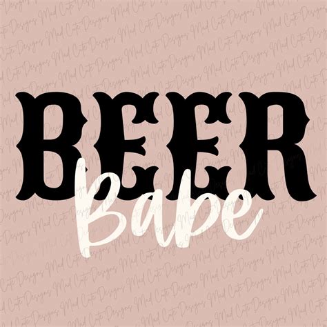 Beer Babe Svg Beer Svg Babe Svg Girls Weekend Svg Concert Svg Beer Babe Png Beer Png Babe