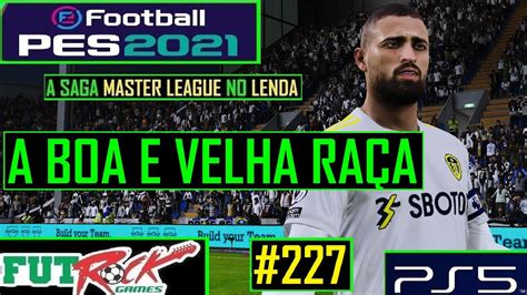 PES 2021 MASTER LEAGUE NO LENDA 227 DOIS JOGOS DE PIRAR O CABEÇÃO