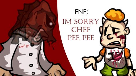 Friday Night Funkin Im Sorry Chef Pee Pee Youtube