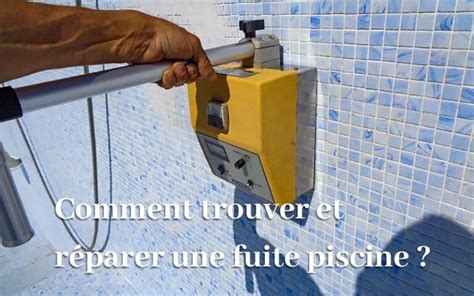 Comment Trouver Et R Parer Une Fuite Piscine