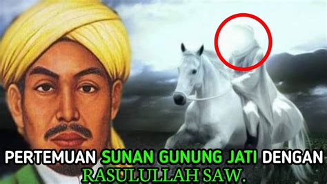 Karomah Sunan Gunung Jati Bertemu Dengan Nabi Muhammad SAW YouTube