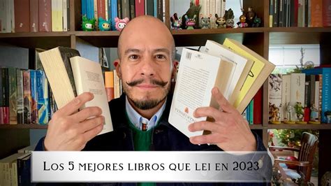 Los 5 Mejores Libros Que Leí En 2023… Y Otras Menciones Youtube