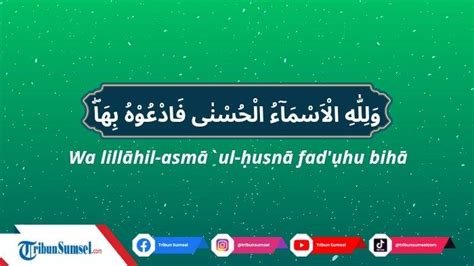 Arti Walillahil Asmaul Husna Fad Uhu Biha Bacaan Surat Al A’raf Ayat 180 Hikmah Dari Asmaul