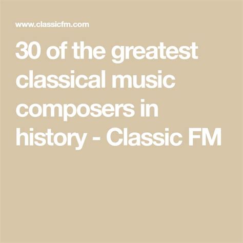 30 Of The Greatest Composers In Classical Music History Classical