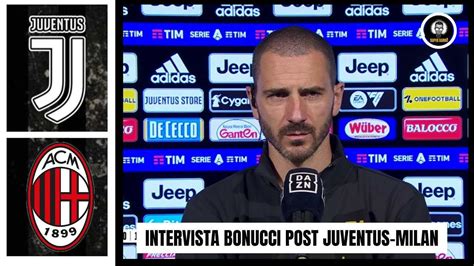 Bonucci Sono dovuto scappare dalla Juventus perché qualcuno ha deciso