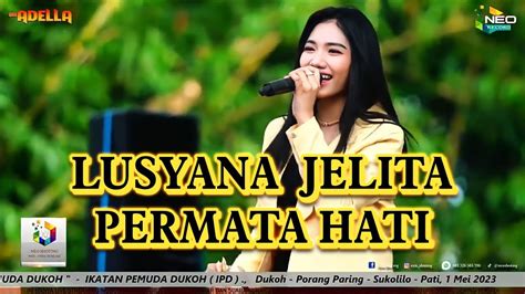 Adella Permata Hati Lusyana Jelita Live Pemuda Dukoh Youtube