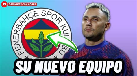 🚨atenciÓn Se Revela El Equipo Por El Que FicharÁ Keylor Navas En