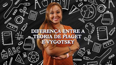 Diferença entre a teoria de Piaget e Vygotsky YouTube