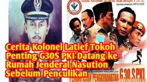 Cerita Kolonel Latief Tokoh Penting G30S PKI Datang Ke Rumah Jenderal