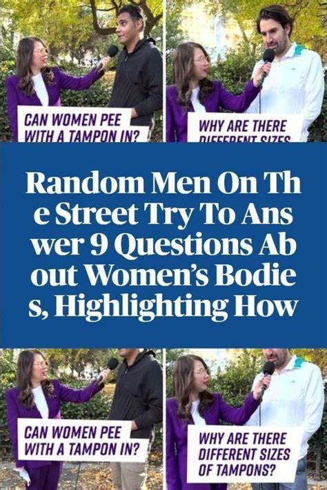 Random Men On The Street Try To Answer 9 Questions About Womens Bodies