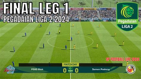 FINAL LIGA 2 PSBS BIAK VS SEMEN PADANG LEG 1 SP Football Life 2024