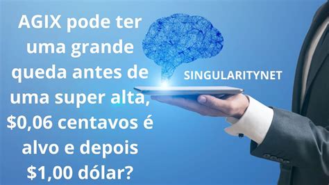 SingularityNET AGIX Volta A Ter Uma Queda E Pode Ir Finalmente Em