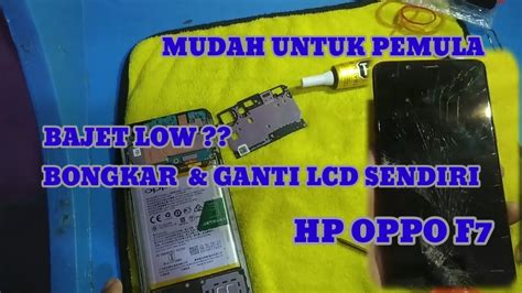 TUTORIAL CARA BONGKAR DAN GANTI LCD SENDIRI HP OPPO F7 EASY YouTube