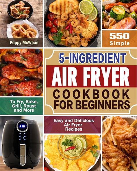 Buy 5 Ingredient Air Fryer Cookbook For Beginners 600 Simple Easy And