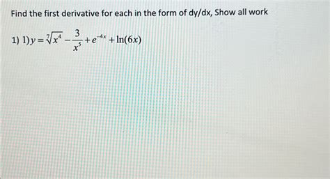 Solved Find The First Derivative For Each In The Form Of