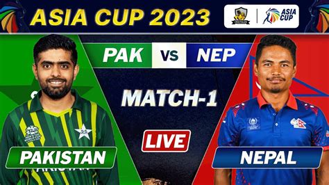 Pakistan Vs Nepal Match Live Scores Asia Cup Live Pak Vs Nep