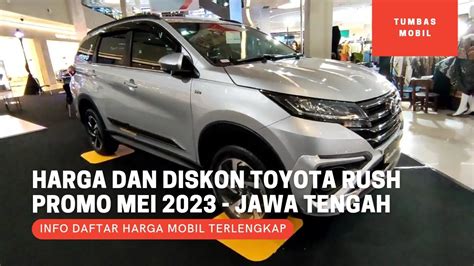 Update Harga Dan Diskon Toyota Rush Promo Mei 2023 OTR Jawa Tengah