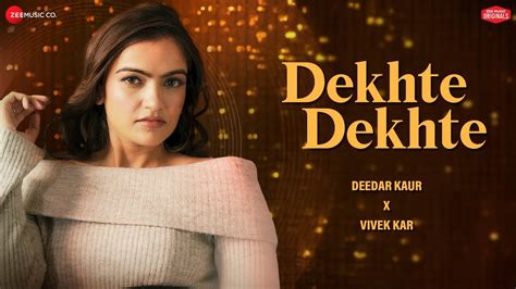 Dekhte Dekhte - Deedar Kaur x Vivek Kar | Kumaar | Zee Music Originals ...