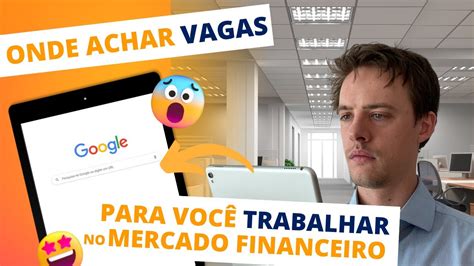 3 Fontes Para Achar Vagas Para Trabalhar No Mercado Financeiro Youtube