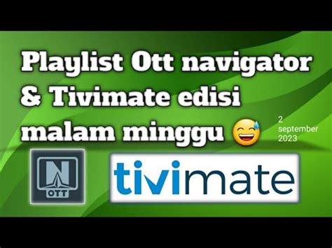 Playlist Ott Navigator Tivimate Edisi Malam Minggu Nvxcheanel Youtube